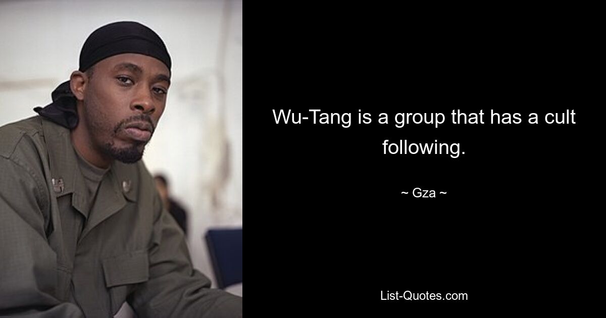 Wu-Tang — это группа, имеющая культ последователей. — © Гза 