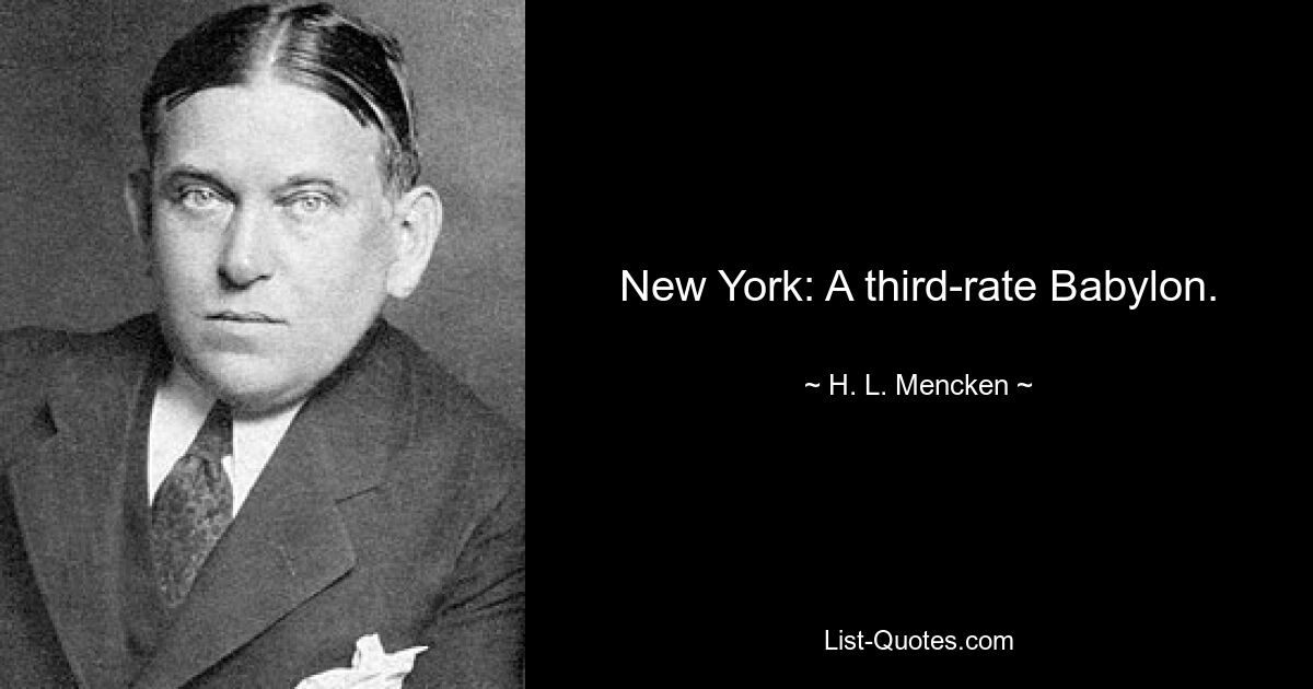 New York: A third-rate Babylon. — © H. L. Mencken