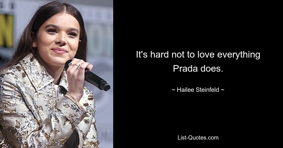 It's hard not to love everything Prada does. — © Hailee Steinfeld