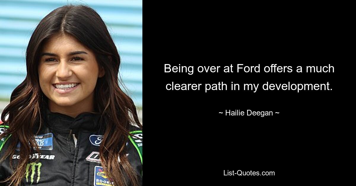 Being over at Ford offers a much clearer path in my development. — © Hailie Deegan