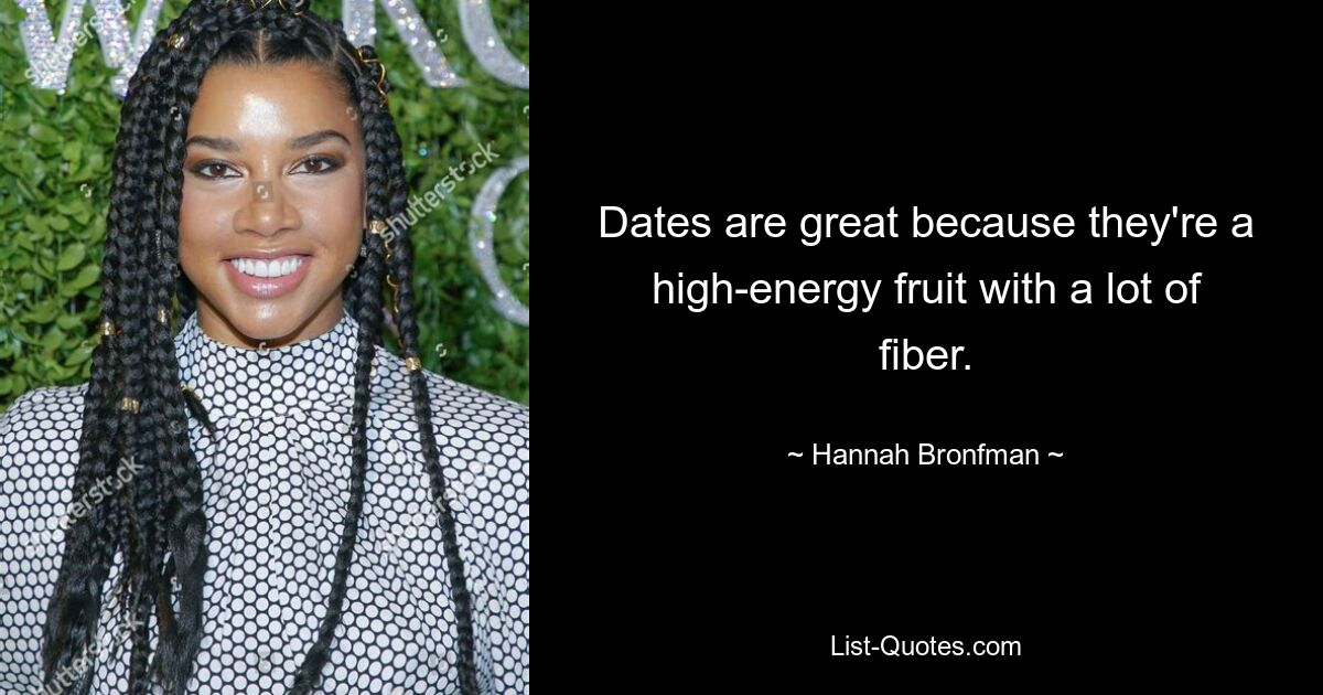 Dates are great because they're a high-energy fruit with a lot of fiber. — © Hannah Bronfman