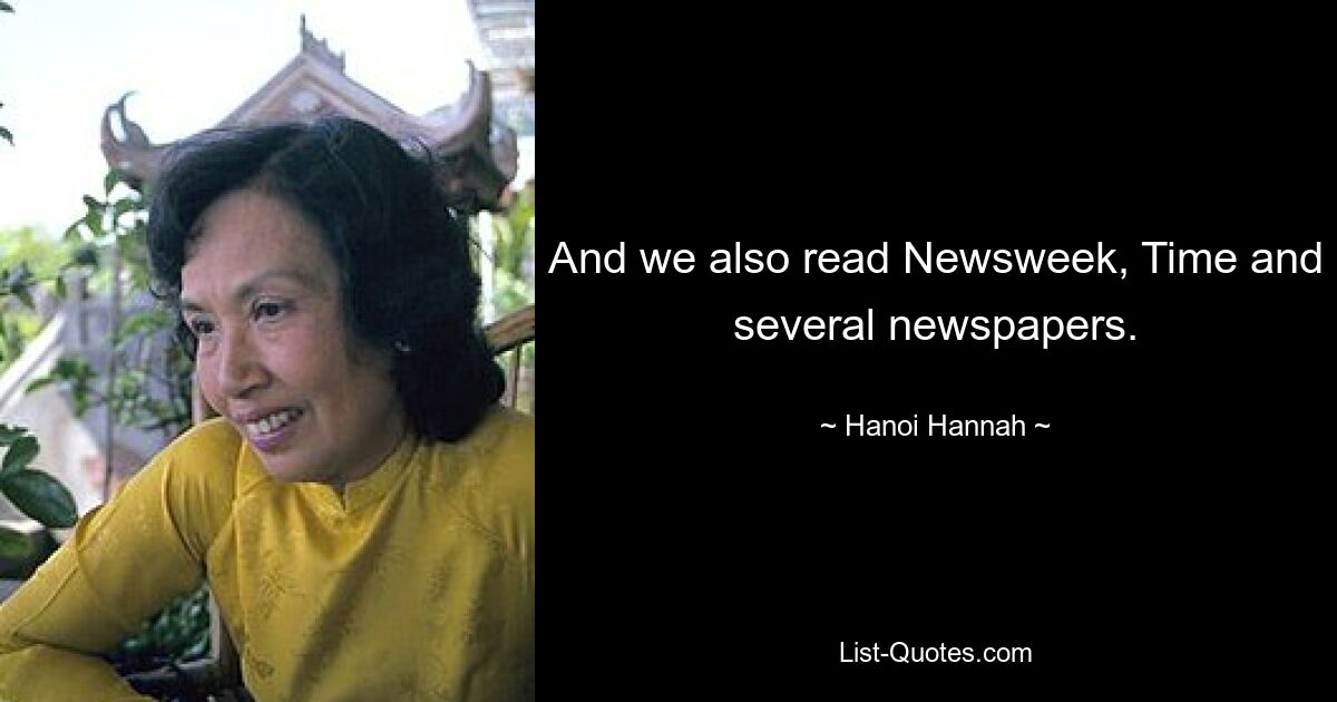 Und wir lesen auch Newsweek, Time und mehrere Zeitungen. — © Hanoi Hannah