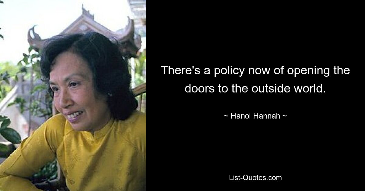 There's a policy now of opening the doors to the outside world. — © Hanoi Hannah