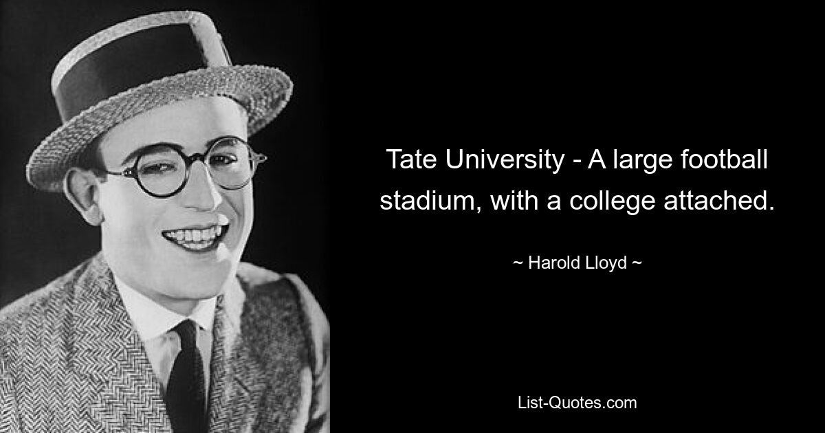 Tate University - A large football stadium, with a college attached. — © Harold Lloyd