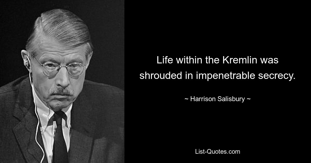 Life within the Kremlin was shrouded in impenetrable secrecy. — © Harrison Salisbury