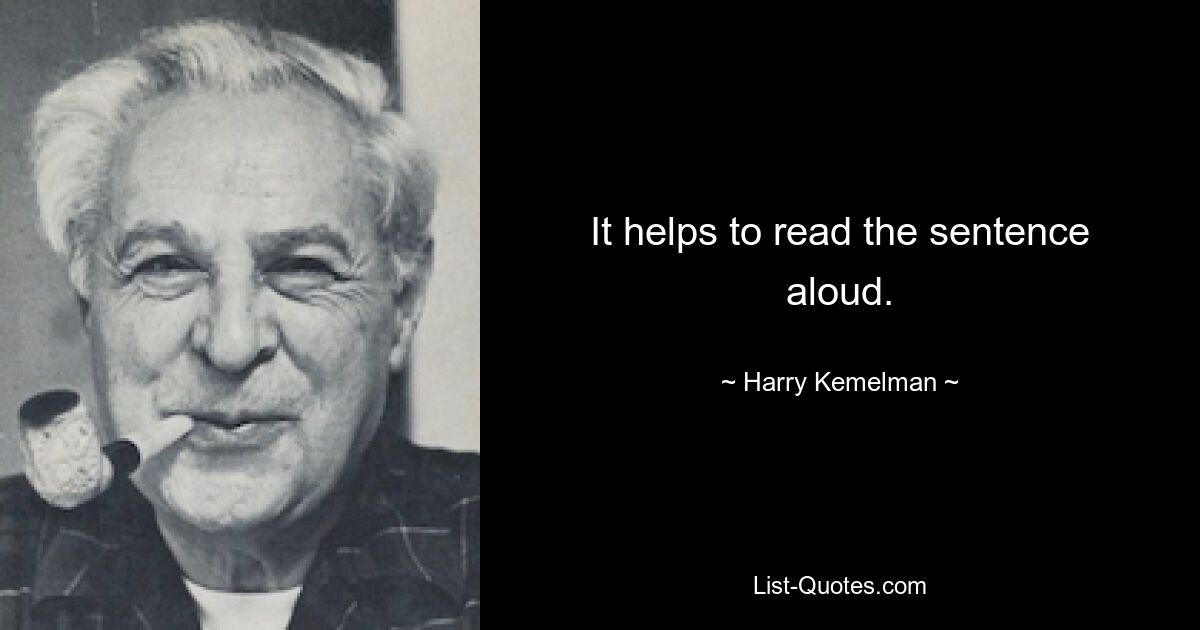 It helps to read the sentence aloud. — © Harry Kemelman