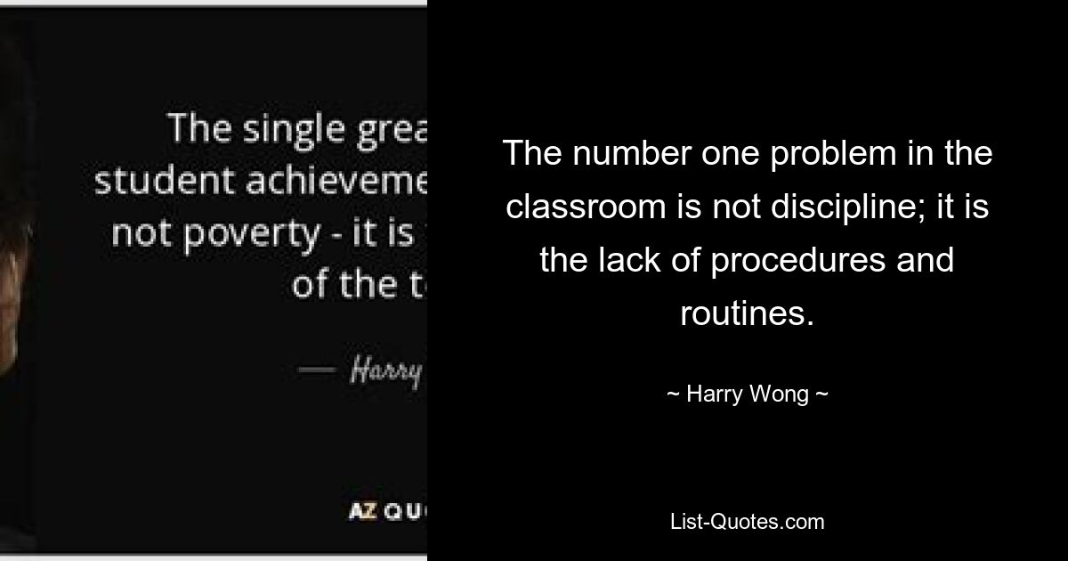 Проблема номер один в классе – это не дисциплина; это отсутствие процедур и процедур. — © Гарри Вонг