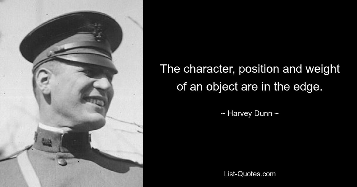 The character, position and weight of an object are in the edge. — © Harvey Dunn