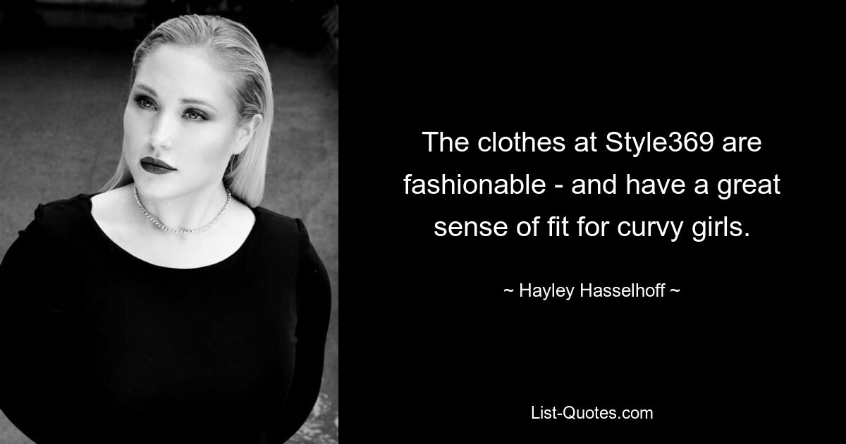 The clothes at Style369 are fashionable - and have a great sense of fit for curvy girls. — © Hayley Hasselhoff