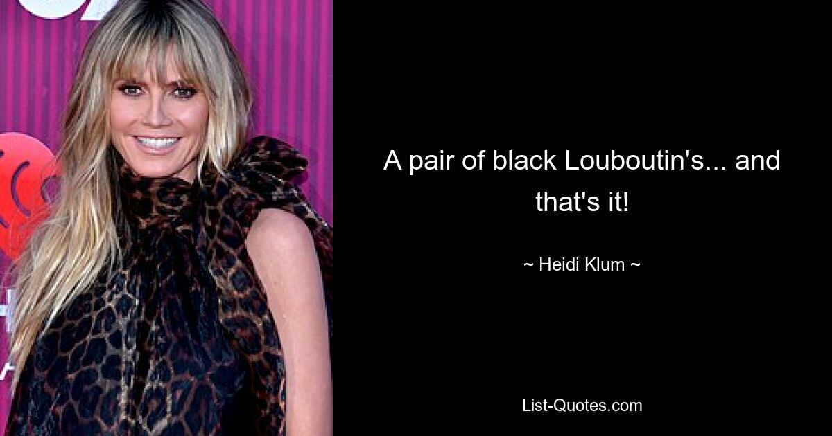 A pair of black Louboutin's... and that's it! — © Heidi Klum