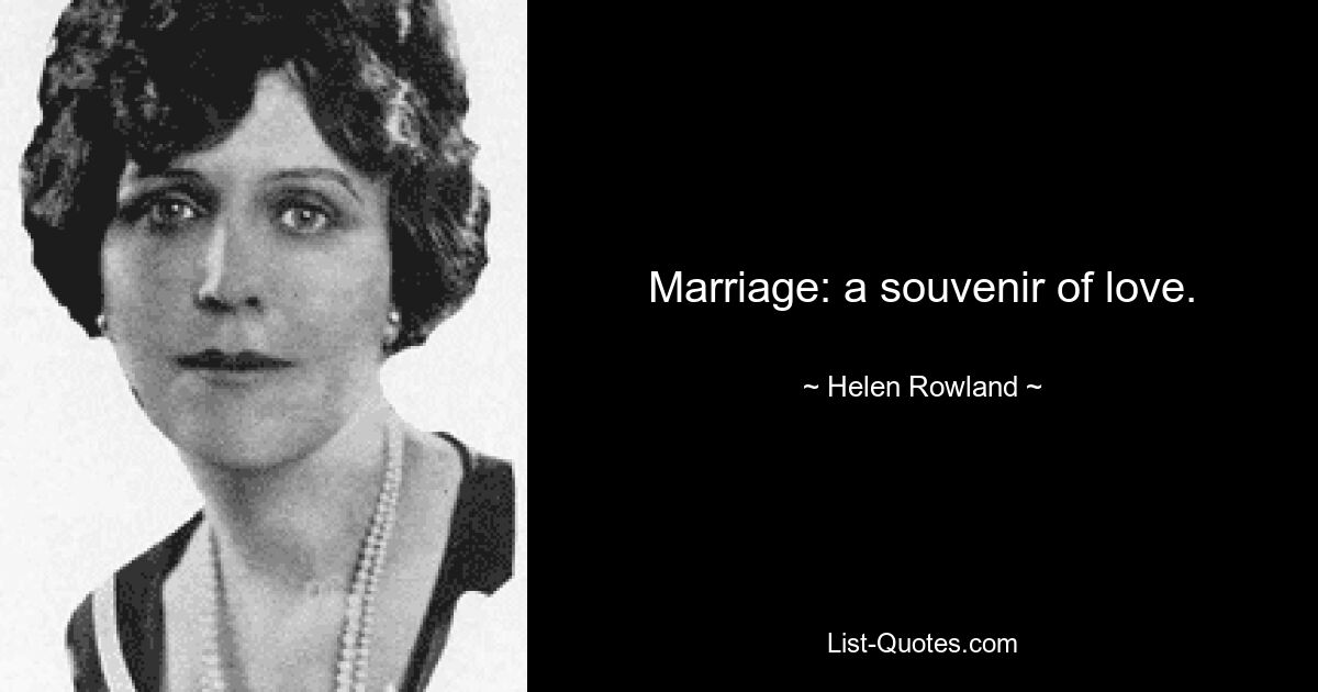 Marriage: a souvenir of love. — © Helen Rowland