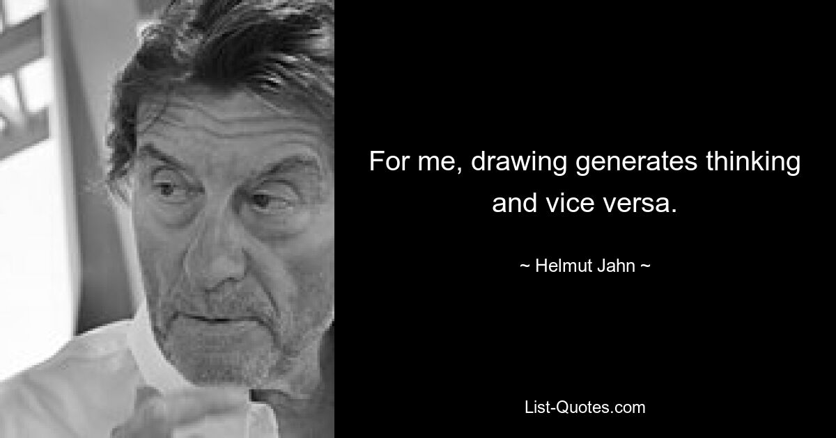 For me, drawing generates thinking and vice versa. — © Helmut Jahn