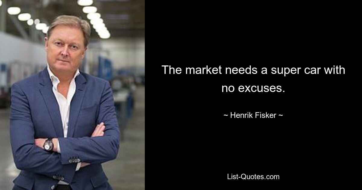 The market needs a super car with no excuses. — © Henrik Fisker