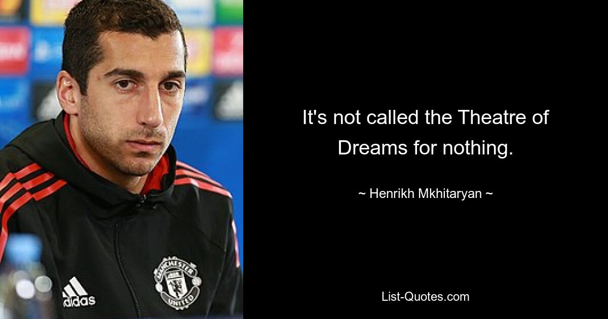 It's not called the Theatre of Dreams for nothing. — © Henrikh Mkhitaryan