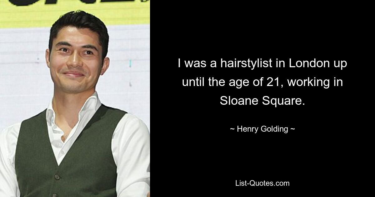 I was a hairstylist in London up until the age of 21, working in Sloane Square. — © Henry Golding