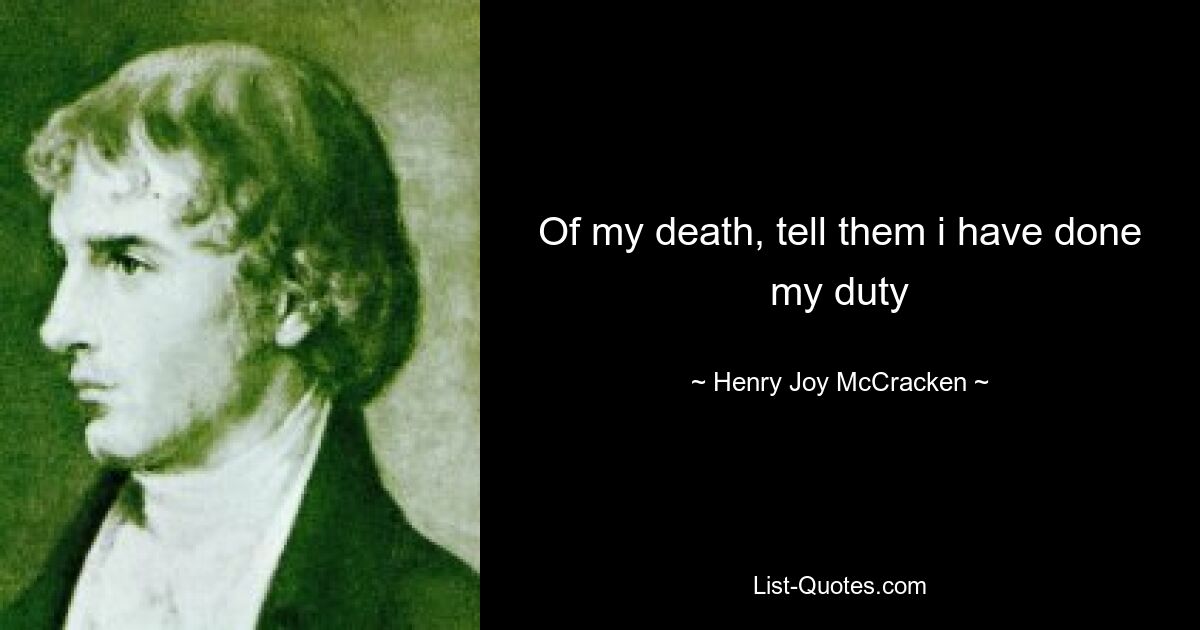 Of my death, tell them i have done my duty — © Henry Joy McCracken