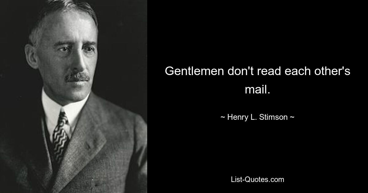 Herren lesen nicht gegenseitig die Post. — © Henry L. Stimson 