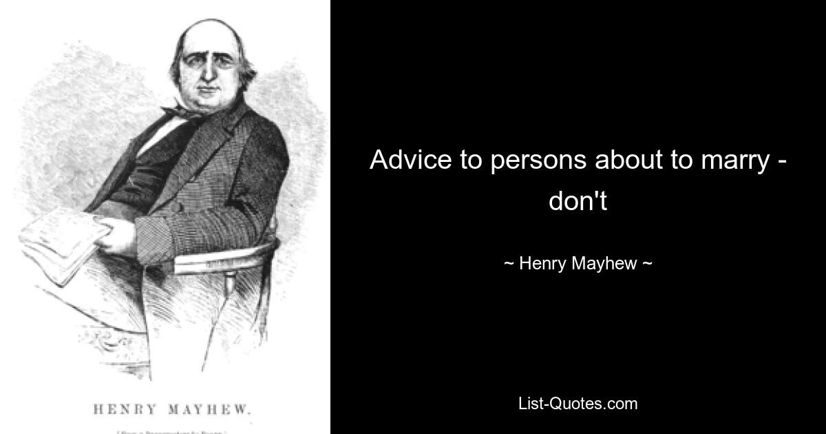 Advice to persons about to marry - don't — © Henry Mayhew