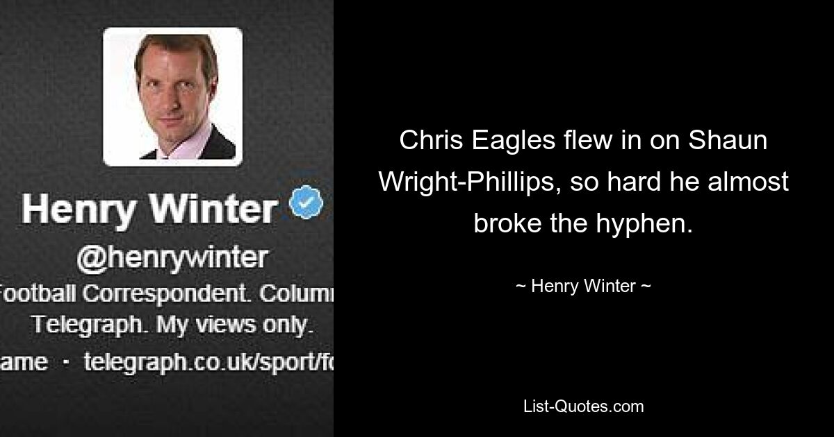 Chris Eagles flew in on Shaun Wright-Phillips, so hard he almost broke the hyphen. — © Henry Winter