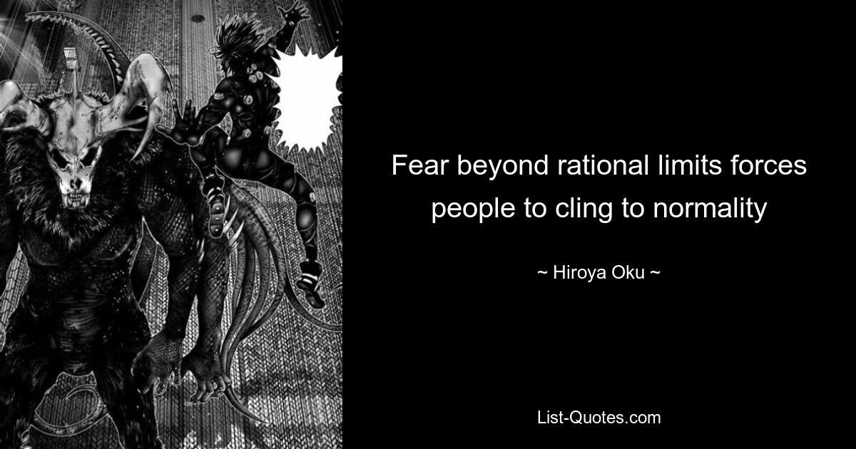 Fear beyond rational limits forces people to cling to normality — © Hiroya Oku