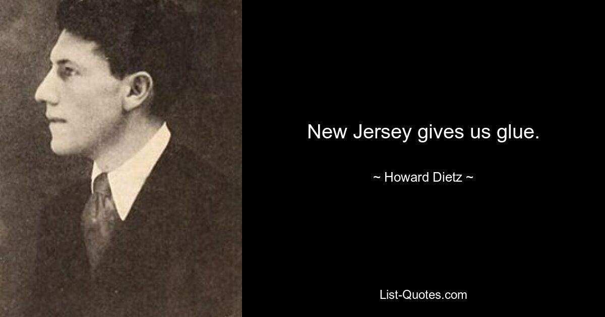 New Jersey gives us glue. — © Howard Dietz