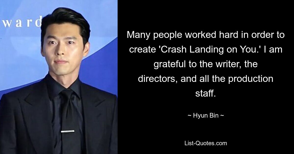 Many people worked hard in order to create 'Crash Landing on You.' I am grateful to the writer, the directors, and all the production staff. — © Hyun Bin