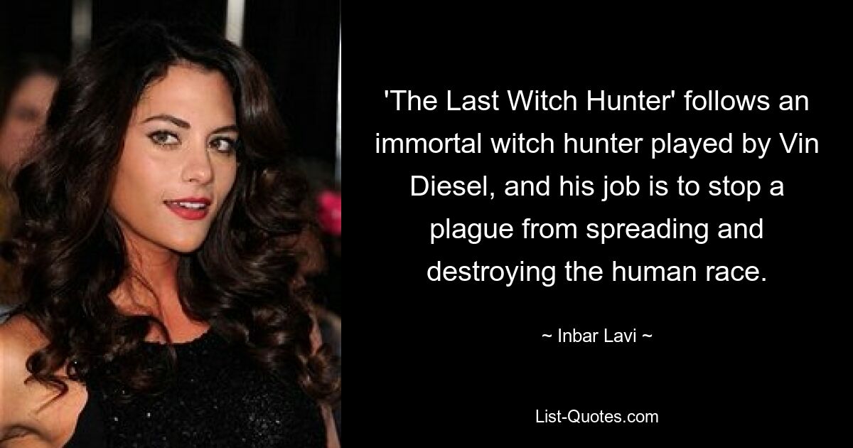 'The Last Witch Hunter' follows an immortal witch hunter played by Vin Diesel, and his job is to stop a plague from spreading and destroying the human race. — © Inbar Lavi