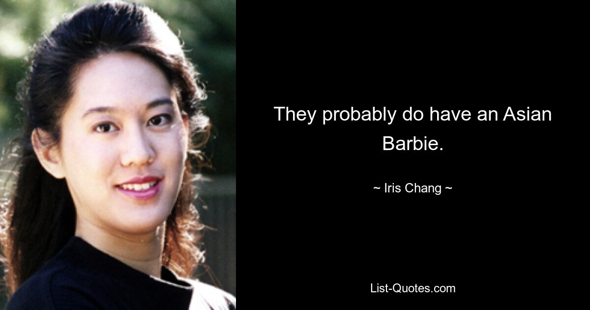 They probably do have an Asian Barbie. — © Iris Chang