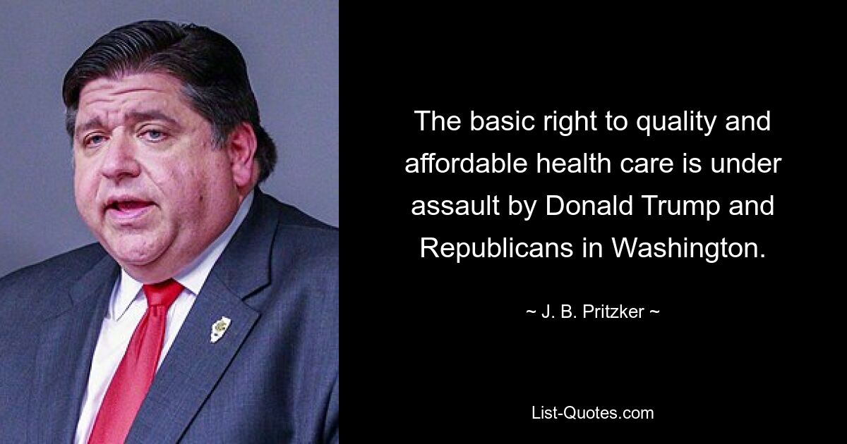 The basic right to quality and affordable health care is under assault by Donald Trump and Republicans in Washington. — © J. B. Pritzker