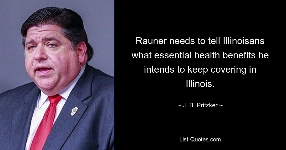 Rauner needs to tell Illinoisans what essential health benefits he intends to keep covering in Illinois. — © J. B. Pritzker