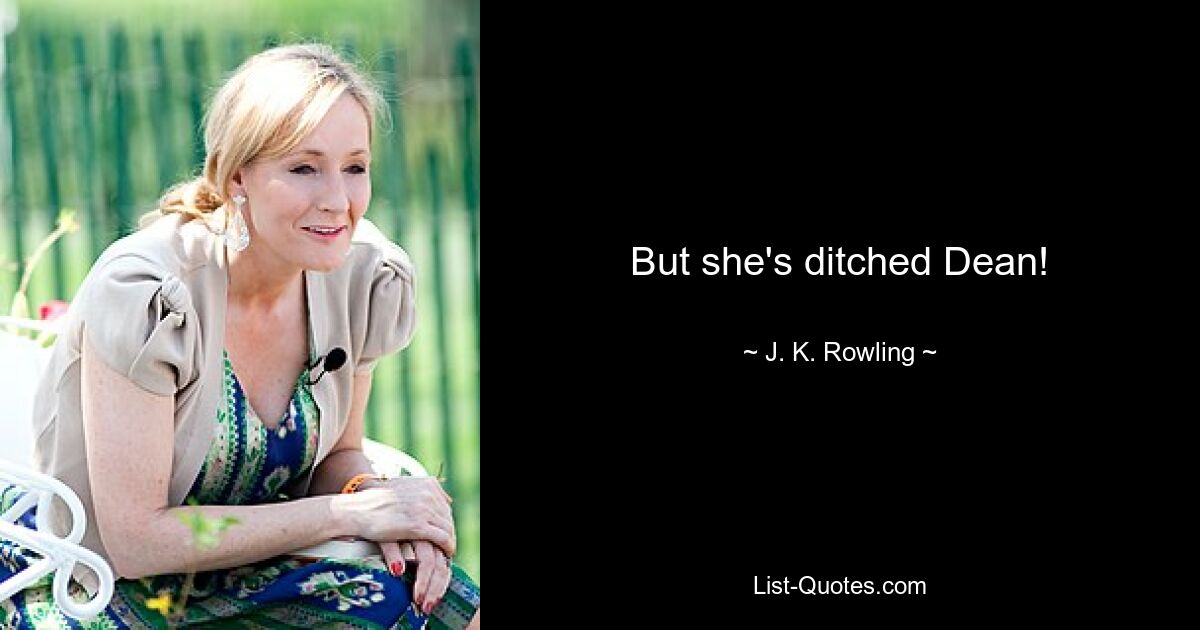 But she's ditched Dean! — © J. K. Rowling