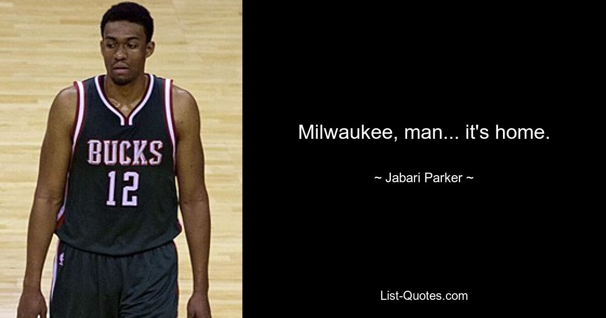 Milwaukee, man... it's home. — © Jabari Parker