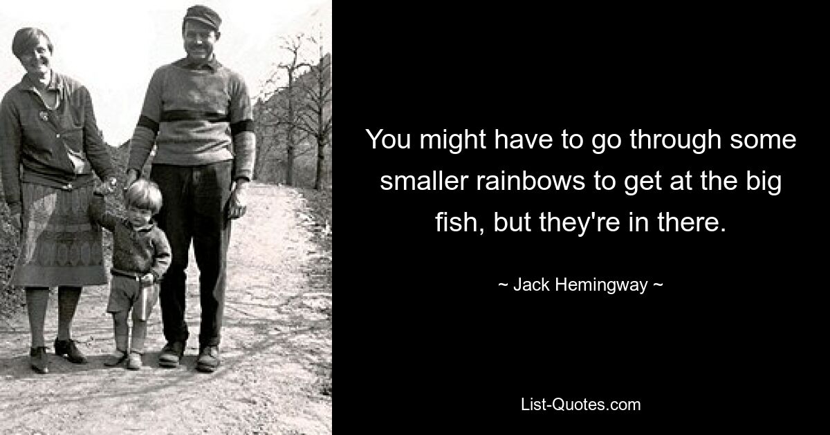 You might have to go through some smaller rainbows to get at the big fish, but they're in there. — © Jack Hemingway