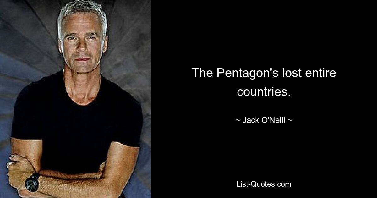 The Pentagon's lost entire countries. — © Jack O'Neill