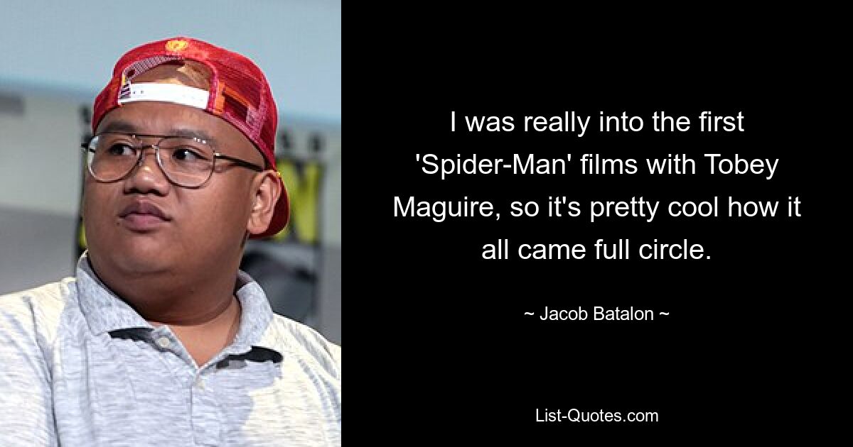 Ich mochte die ersten „Spider-Man“-Filme mit Tobey Maguire sehr, daher ist es ziemlich cool, wie sich der Kreis schloss. — © Jacob Batalon