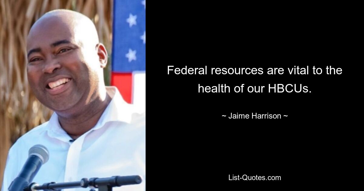 Federal resources are vital to the health of our HBCUs. — © Jaime Harrison