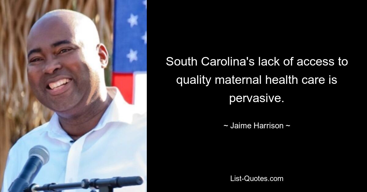 South Carolina's lack of access to quality maternal health care is pervasive. — © Jaime Harrison