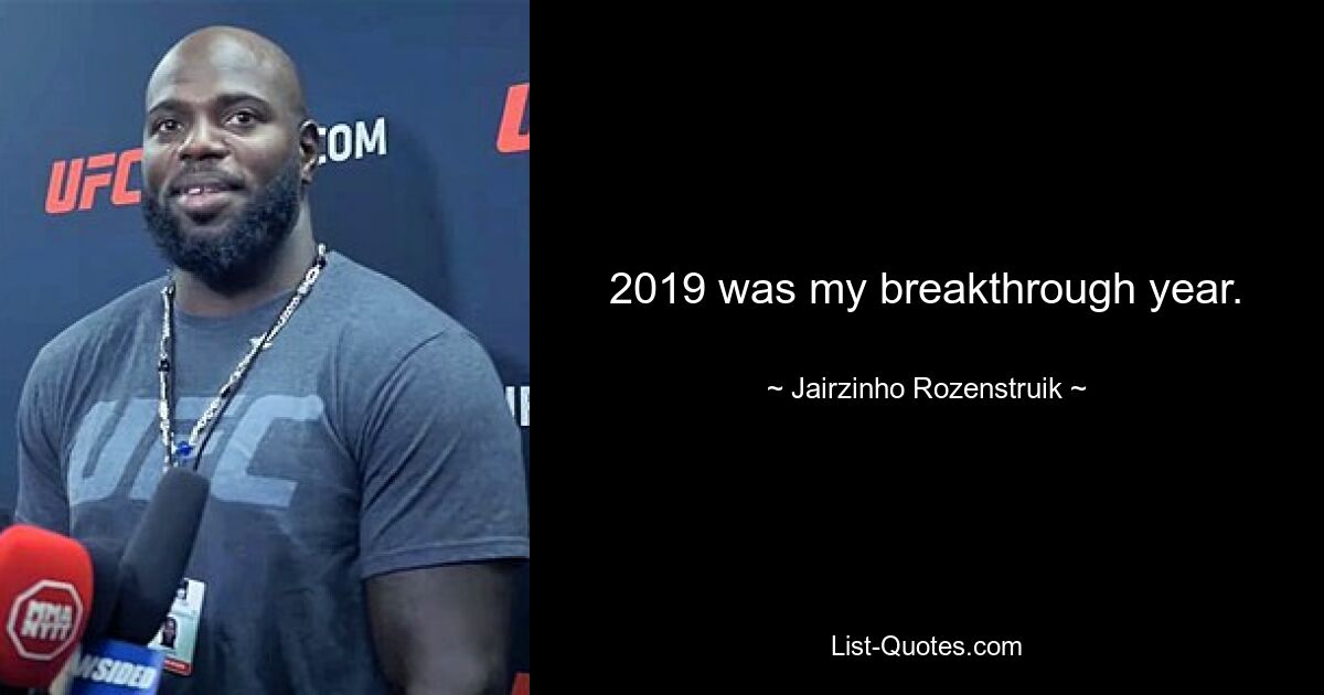 2019 was my breakthrough year. — © Jairzinho Rozenstruik