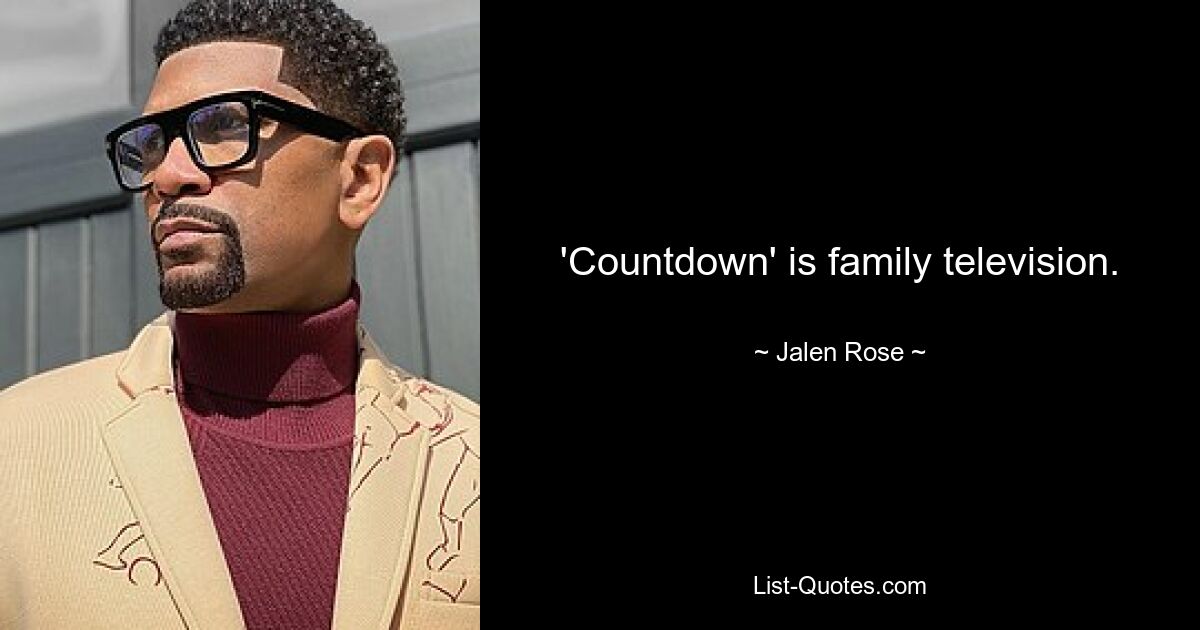 'Countdown' is family television. — © Jalen Rose