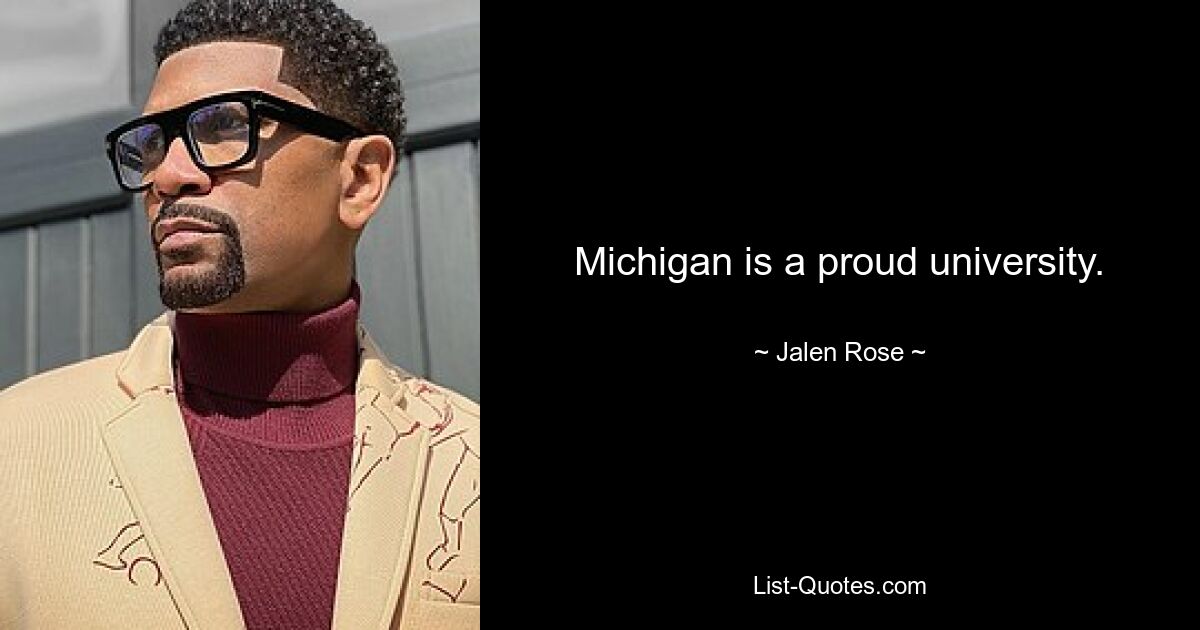 Michigan is a proud university. — © Jalen Rose