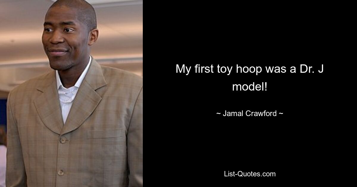 My first toy hoop was a Dr. J model! — © Jamal Crawford