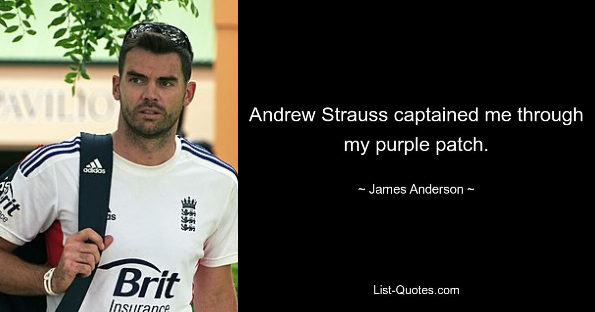 Andrew Strauss captained me through my purple patch. — © James Anderson