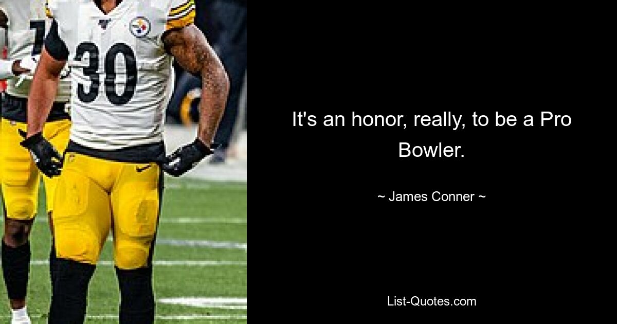 It's an honor, really, to be a Pro Bowler. — © James Conner