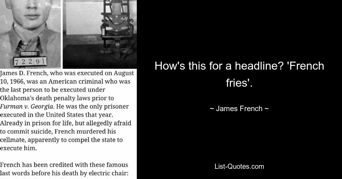 How's this for a headline? 'French fries'. — © James French