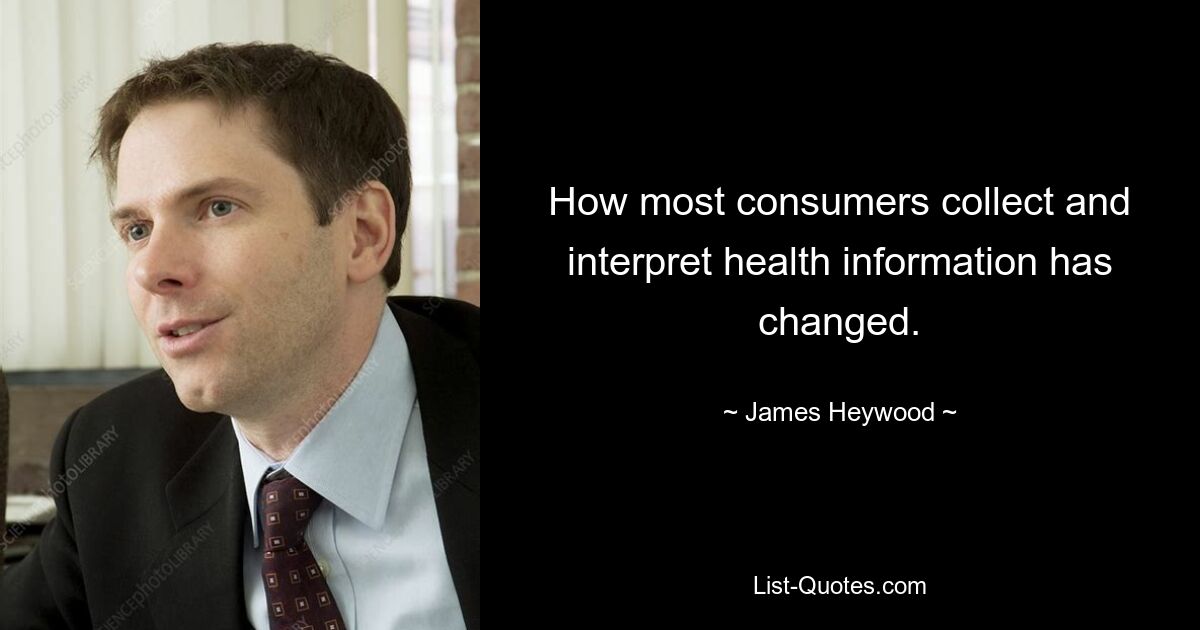 How most consumers collect and interpret health information has changed. — © James Heywood