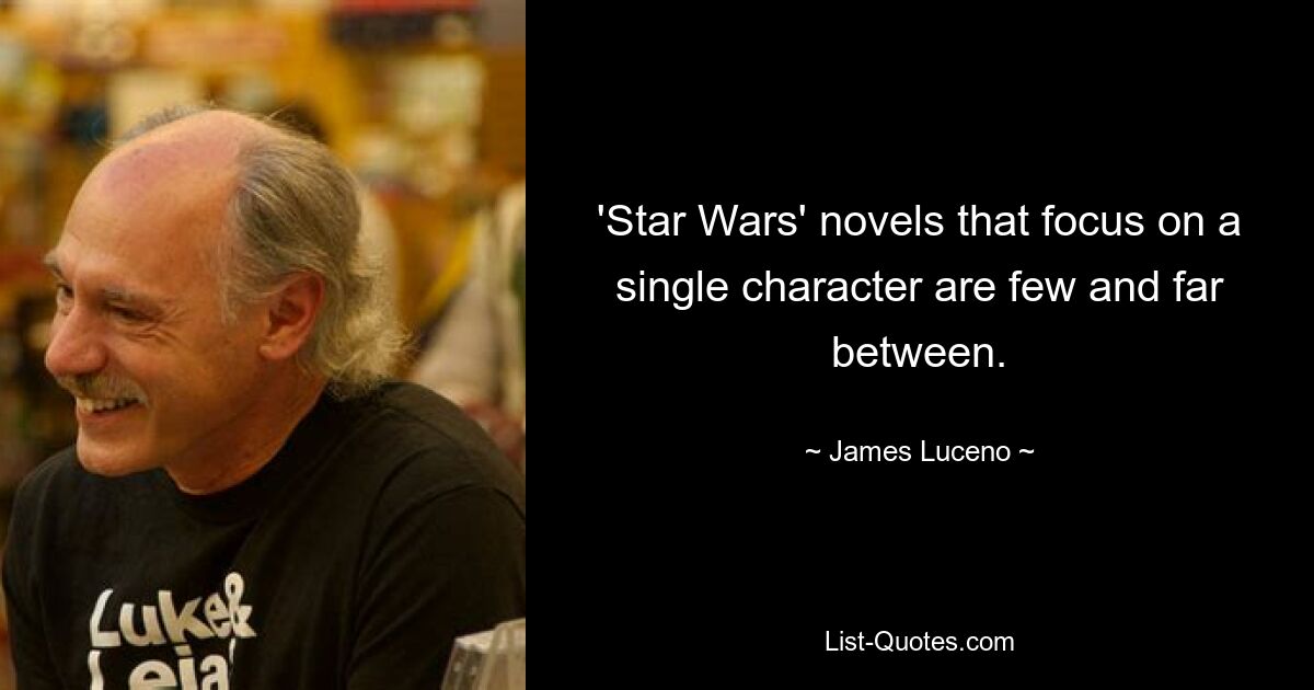 'Star Wars' novels that focus on a single character are few and far between. — © James Luceno