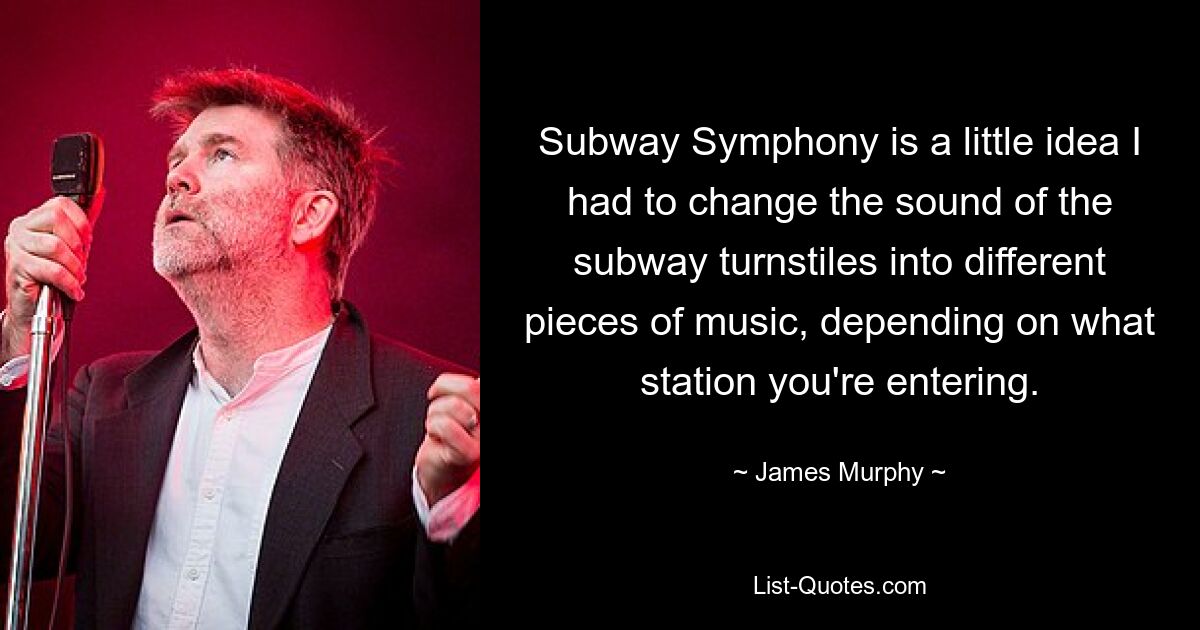 Subway Symphony is a little idea I had to change the sound of the subway turnstiles into different pieces of music, depending on what station you're entering. — © James Murphy