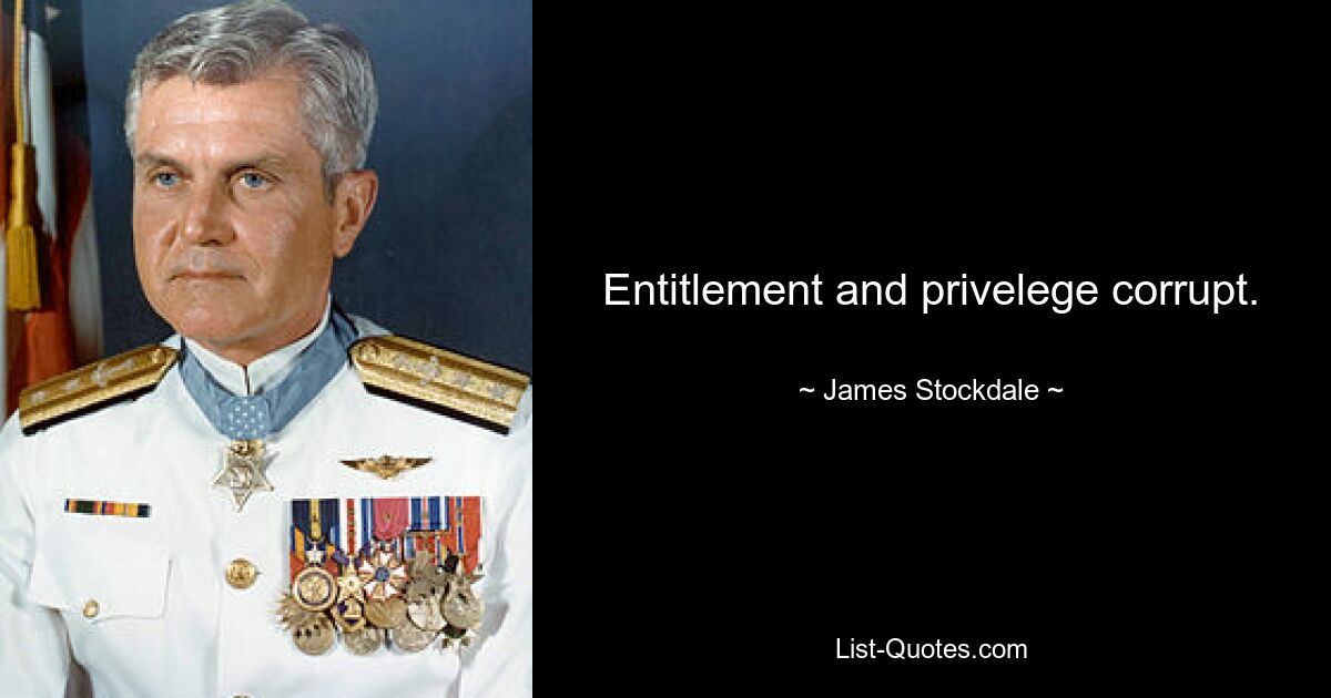 Entitlement and privelege corrupt. — © James Stockdale