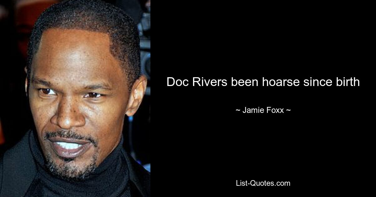 Doc Rivers been hoarse since birth — © Jamie Foxx