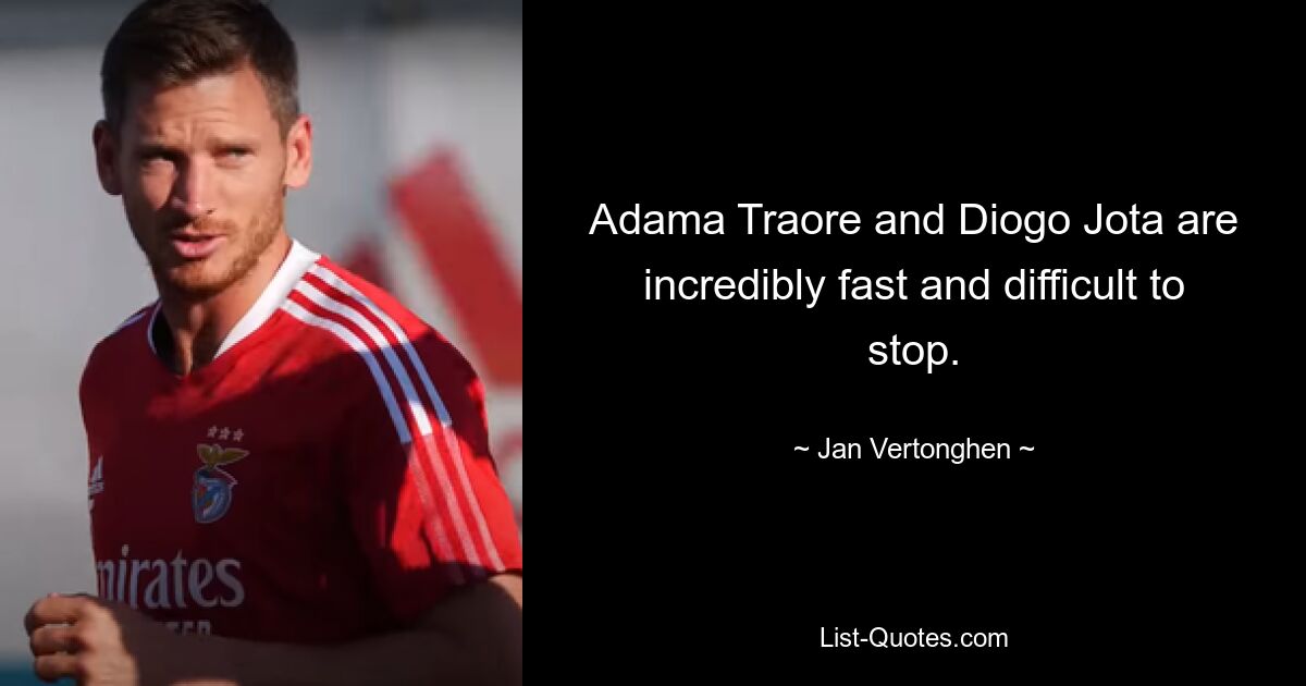 Adama Traore and Diogo Jota are incredibly fast and difficult to stop. — © Jan Vertonghen